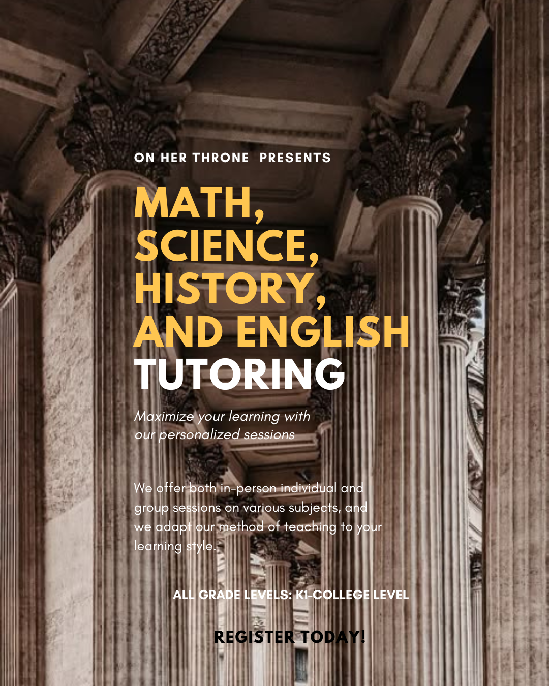 Columns of a historic building with text overlay promoting On Her Throne tutoring services for Math, Science, History, and English.